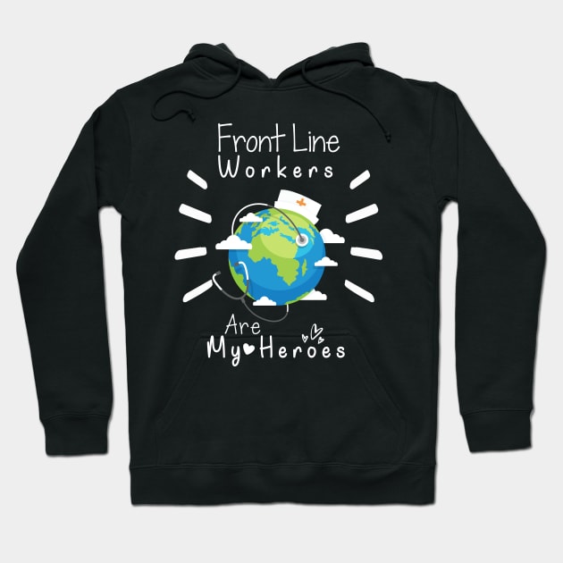 Front Line Workers Are My Heroes, Nurses Hospital Are My Hero,  Heart Hero For Nurse And Doctor Hoodie by wiixyou